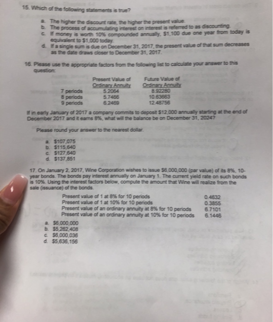 15. Which of the following statements is true? a. The higher the discount rate, the higher the present value The process of a