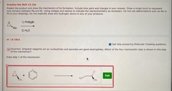 Practice the Skill 13.16a Predict the product and draw the mechanism of its formation. Include lone pairs and charges in your