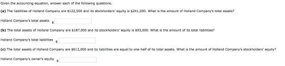 Given the accounting equation, answer each of the following questions. (a) The liabilities of Holland Company are $122,500 an