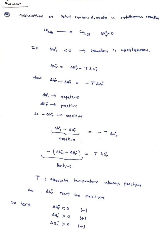 Auswer @ Sublimation of of Soly sold Carbon dioxide Carbon dioxide is is en endothermic reaction cous -> Lomond IF AGO <0 ~ r