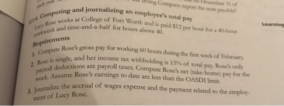 each year. e on December 31 of I will living Company report the note payable? urnalizing an employees total pay at College o