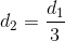 d_2=\frac{d_1} {3}