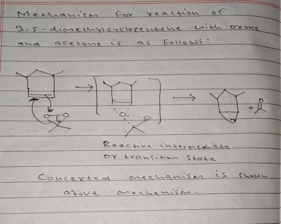 Mechanism for reaction of 3,5-dimethylcyclopentene with oxone and acetone is as follows: Reactive intermediate or transition