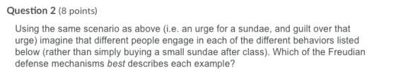 Question 2 (8 points) Using the same scenario as above (i.e. an urge for a sundae, and guilt over that urge) imagine that dif