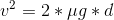 v^{2}=2*\mu g*d