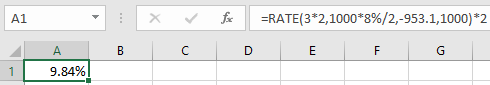 A1 X Fax =RATE(3*2,1000*8%/2,-953.1, 1000)*2 | B C D E F G A 9.84%