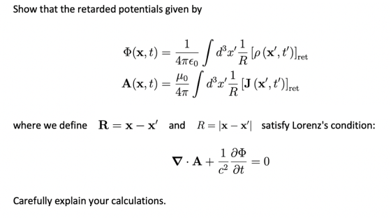 Show that the retarded potentials given by 0(x, t) = 176f d (,4)ret A(x, t) = | APAB (X,1). where we define R= x - x and R=