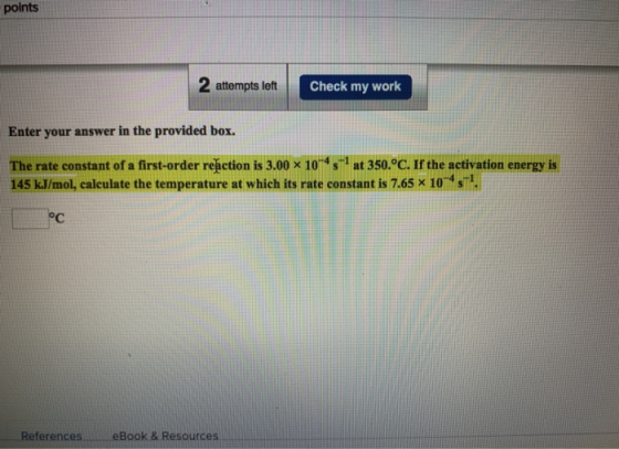 points attempts left Check my work Enter your answer in the provided box. -1 The rate constant of a first-order reaction is 3