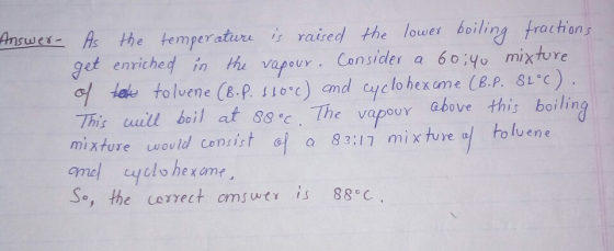 nw he the temperatiure iraied the luer oiling fractian, get enriched , in the vapouY· Consider a 60.,. mixture e Towes tolven