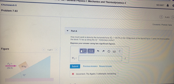 Physics I: Mechanics and Thermodynamics 2 MEHMET Homework 6 Problem 7.63 > 5 of 6 Constants Periodic Table Part A How much wo