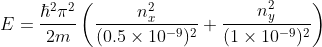 E = \frac{\hbar^2\pi^2}{2m}\left(\frac{n_x^2}{(0.5\times 10^{-9})^2}+\frac{n_y^2}{(1\times 10^{-9})^2} \right )