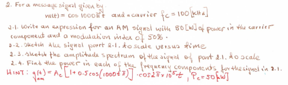 2. For a message sigual given by mit) = cos 1ooont and a carrier fc = 100kite] 2.1. Write an expression for an AM signal with