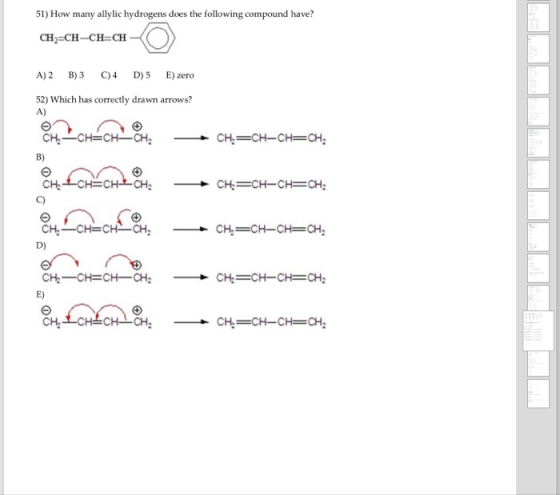 51) How many allylic hydrogens does the following compound have? CH2-CH-CH-CH A)2 B)3 C)4 D)5 E)zero 52) Which has correctly