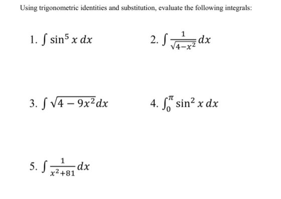 Using trigonometric identities and substitution, evaluate the following integrals: 1. S sin5 x dx 2. Shamrzdx 3. S V4 – 9x2dx