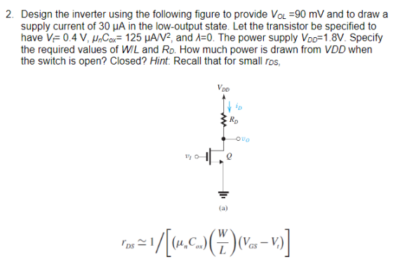 2. Design the inverter using the following figure to provide VoL =90 mV and to draw a supply current of 30 uA in the low-outp