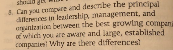 should gel WIIUL 8. Can you compare and describe the principal differences in leadership, management, and organization betwee