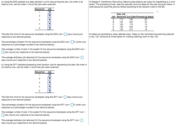 a) Using the EDD (earliest due date) decision rule for sequencing the jobs, the order is (to resolve a tie, use the order in