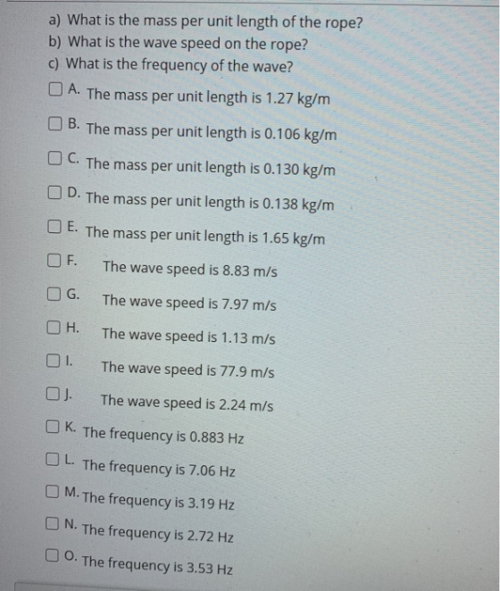 a) What is the mass per unit length of the rope? b) What is the wave speed on the rope? c) What is the frequency of the wave?