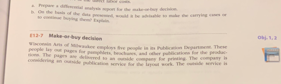 W UNE labor costs. a. Prepare a differential analysis report for the make-or-buy a b. On the basis of the data presented, wou