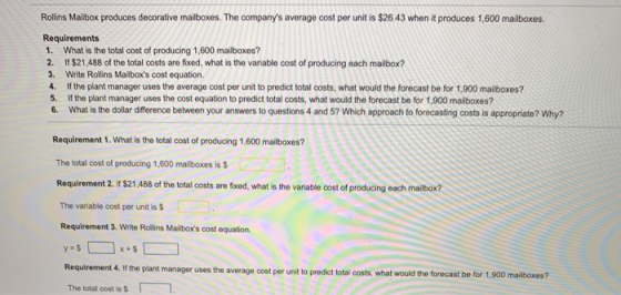 Rollins Mailbox produces decorative mailboxes. The companys average cost per unit is $26.43 when it produces 1,600 mailboxes