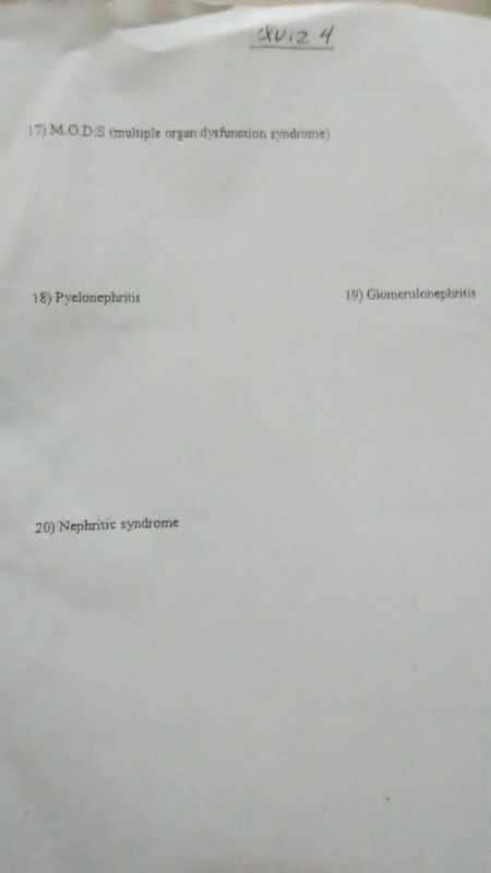 17) MODS cmultiple organ dysfunotion syndrome) 18) Pyelonephritis 19) Glomerulonephntis 20) Nephritie syndrome