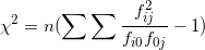 \small \chi^{2}=n(\sum \sum \frac{f_{ij}^{2}}{f_{i0}f_{0j}}-1)