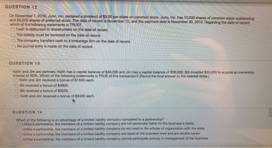 QUESTION 12 On November 1, 2019, Juno, Inc. declared a dividend of $3.00 per share on common stock. Juno, Inc. has 10,000 sha