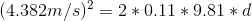 (4.382m/s)^{2}=2*0.11*9.81*d