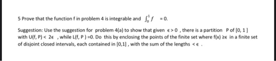5 Prove that the function f in problem 4 is integrable and sf = 0. Suggestion: Use the suggestion for problem 4(a) to show th