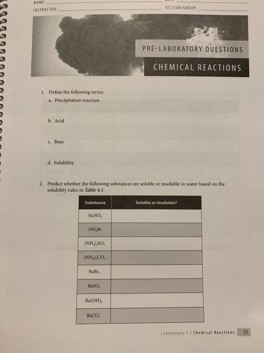 w NAME: INSTRUCTOR: SECTION/GROUP: PRE-LABORATORY QUESTIONS CHEMICAL REACTIONS annnnnnnnnn 1. Define the following terms: a.