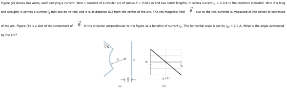 Fiqure (a) shows two wires, each carrying a current. Wire 1 consists of a circular arc of radius R 0.021 m and two radial len