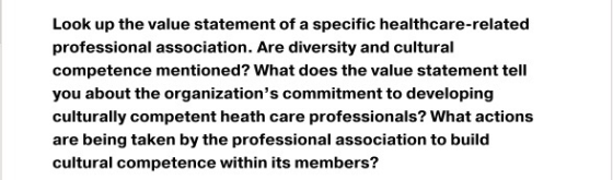 Look up the value statement of a specific healthcare-related professional association. Are diversity and cultural competence