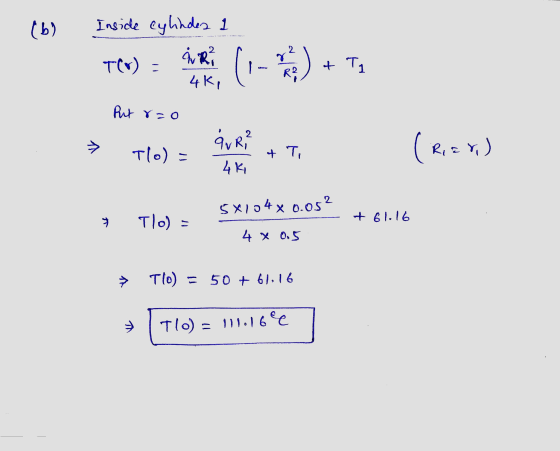 (b) Inside cylindes AR? TOV) : 4K, (1-0) + T. Put rzo Tlo) duri? 4 ki + T, (R Riar) 5x10 4 x 0.05² 2 Tlo) = + 61.16 4 x 0.5 7