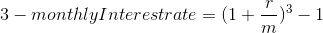 3-monthly Interest rate = (1+\frac{r}{m})^3-1