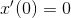 x'(0)=0