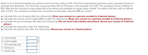 Spam Corp. is financed entirely by common stock and has a beta of 1.65. The firm is expected to generate a level, perpetual s