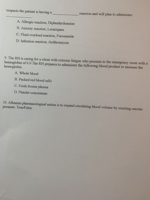 suspects the patient is having a reaction and will plan to administer A. Allergic reaction, Diphenhydramine B. Anxiety reacti