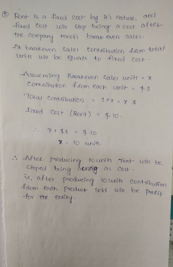 (2 Rent is a fined cat by its nature. and fixed cost will stop being a cost aftes meets break even sales. the company At br