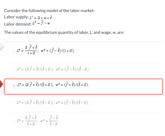 Consider the following model of the labor market: Labor supply: [ = āxw+7 Labor demand: 24 = f - w The values of the equilib