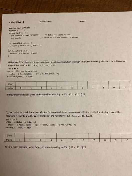 Name: Hash Tables CS 2020 Hw 14 edefine MAX CAPACITY 11 #define R struct HashTable f int hashtable[MAX CAPACITY]: 1/ table to