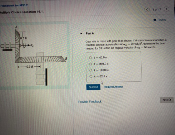 Homework for MO3.2 < 8 of 17 Multiple Choice Question 16.1. A Review Part A 0.2 ft Gear A is in mesh with gear B as shown. If