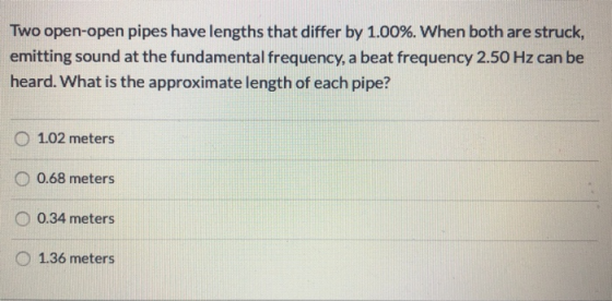 Two open-open pipes have lengths that differ by 1.00%. When both are struck, emitting sound at the fundamental frequency, a b
