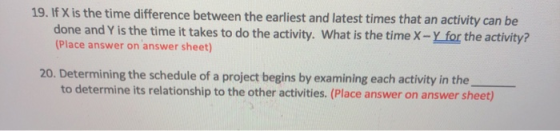 19. If X is the time difference between the earliest and latest times that an activity can be done and Y is the time it takes