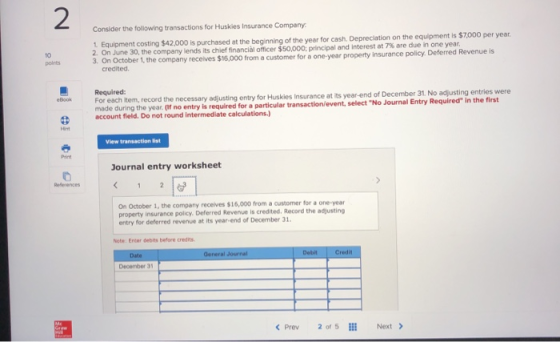 n Consider the following transactions for Huskies Insurance Company 1 Equipment costing $42,000 is purchased at the beginning