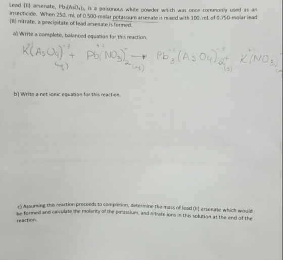 Lead (11) arsen insecticide. Wh nate, Pb (AsOsh, is a poisonous white powder which was once commonly used as an en 250. ml of