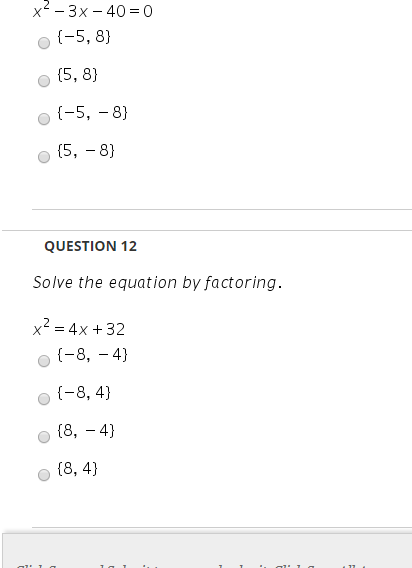 x2-3x - 40-0 o (-5, 8) o(5, 8) QUESTION 12 Solve the equation by factoring. x2- 4x +32 o (-8, 4) o (8,-4) o (8, 4)