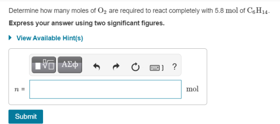 Determine how many moles of O2 are required to react completely with 5.8 mol of C6H14. Express your answer using two signific