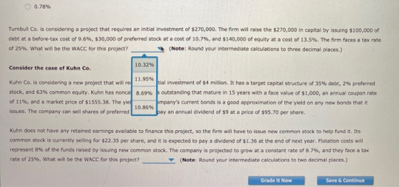 0.78% Turnbull Co. is considering a project that requires an initial investment of $270,000. The firm will raise the $270,000