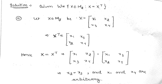 Solution Grives W=qXG. Ma : X=XT} a let XEM be X- Xi 72 ] 23 24 x To RA Hz ra ny Hence x= XT x xa 21 Lao r3 24 x & xy & 21 an