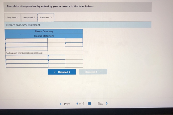 Complete this question by entering your answers in the tabs below. Required 1 Required 2 Required 3 Prepare an income stateme